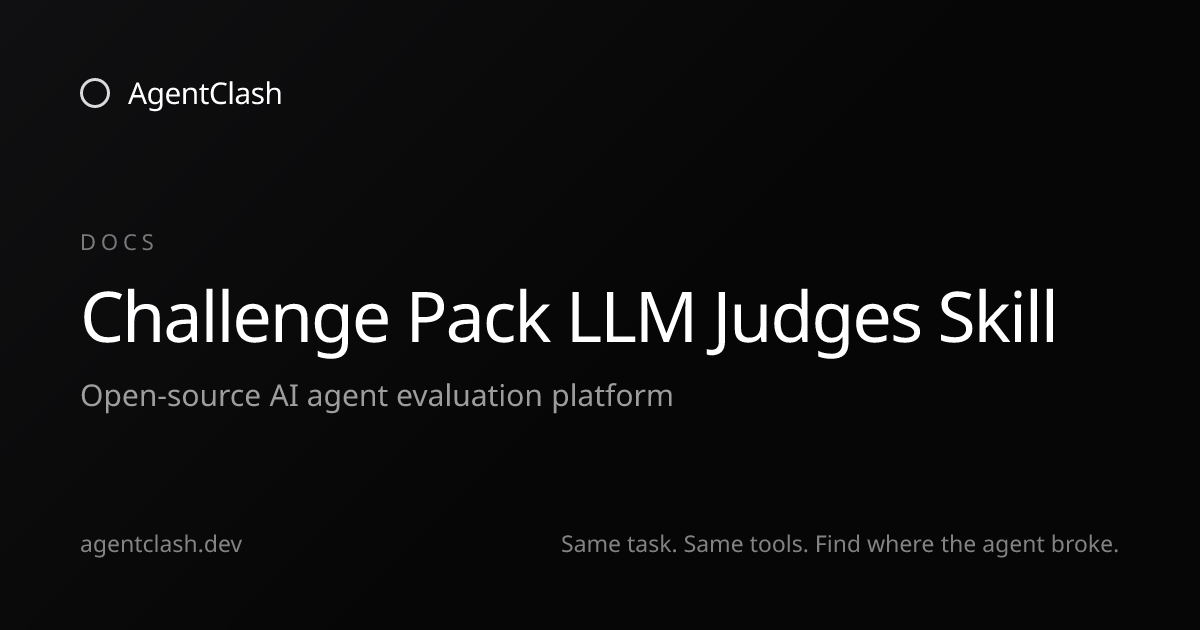 Challenge Pack LLM Judges Skill — AgentClash Docs