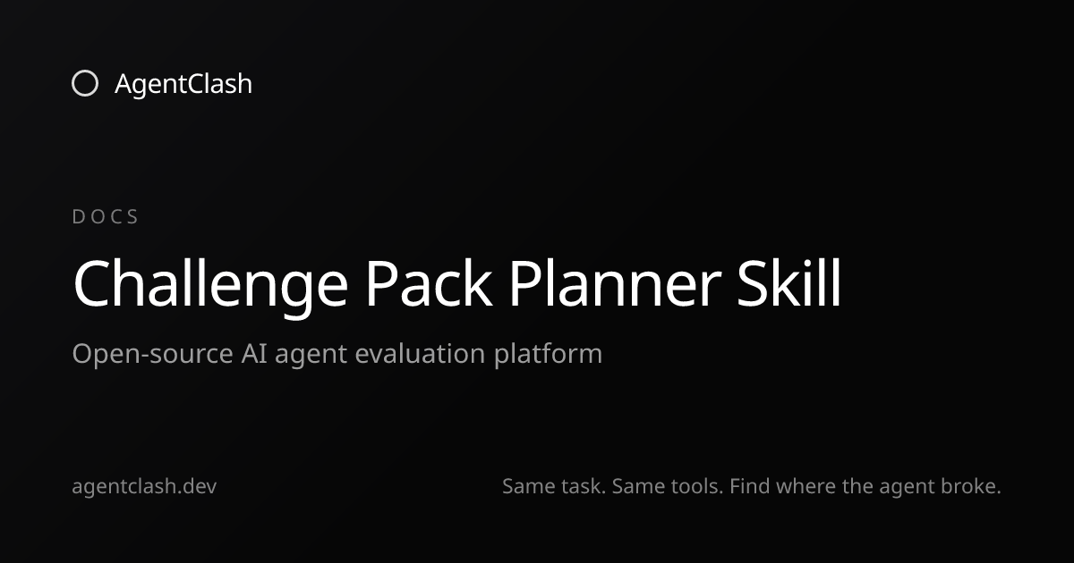 Challenge Pack Planner Skill — AgentClash Docs